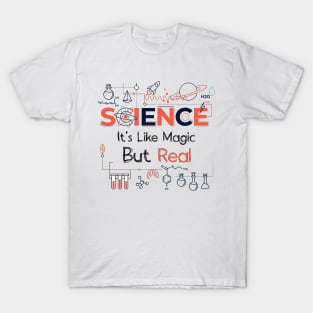 Science - It's Like Magic, But Real. T-Shirt